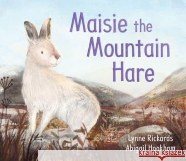 Maisie the Mountain Hare Lynne Rickards 9781782508410 Floris Books - książka