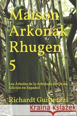 Maison Arkonak Rhugen 5: Los Árboles de la Arboleda en Otoño Edición en Español Guitterzzi, Richardt 9798606859948 Independently published - książka