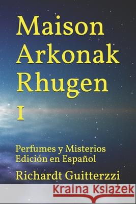 Maison Arkonak Rhugen: Perfumes y Misterios Edición en Español Guitterzzi, Richardt 9781074997861 Independently Published - książka
