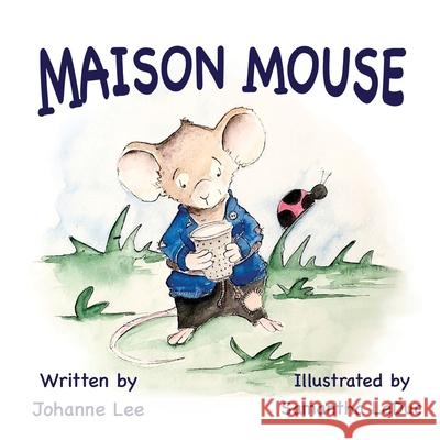 Maison Mouse Johanne Lee Samantha Leduc Vivienne Ainslie 9781838247676 Purple Parrot Publishing - książka