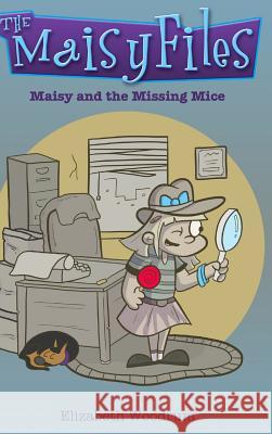 Maisy and the Missing Mice (the Maisy Files Book 1) Elizabeth Woodrum 9781365537448 Lulu.com - książka