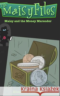 Maisy and the Money Marauder (the Maisy Files Book 2) Elizabeth Woodrum 9781365538094 Lulu.com - książka