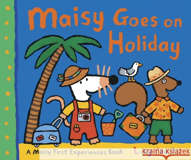 Maisy Goes on Holiday: Share the fun of packing, a train journey and a hotel stay at the seaside with Maisy – a perfect going-on-holiday story for girls and boys age 3+ Lucy Cousins 9781406329513 Walker Books Ltd - książka