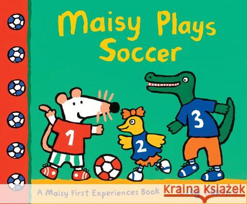Maisy Plays Soccer: A Maisy First Experiences Book Lucy Cousins Lucy Cousins 9780763672386 Candlewick Press (MA) - książka