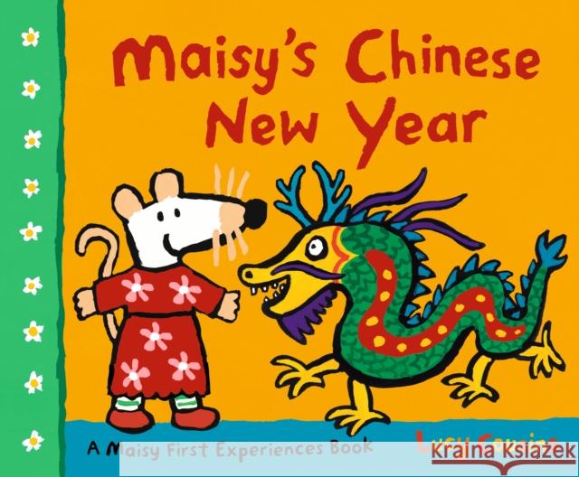 Maisy's Chinese New Year: Learn about one of the world’s biggest festivals with Maisy as she celebrates with her friends, enjoying lanterns, fireworks and a dragon dance! Lucy Cousins 9781406399868 Walker Books Ltd - książka