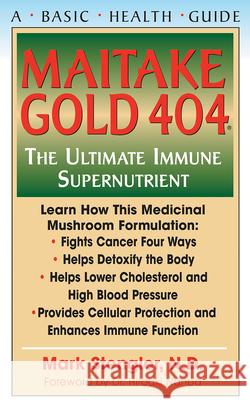 Maitake Gold 404: The Ultimate Immune Supplement Mark Stengler 9781591200611 Basic Health Publications - książka