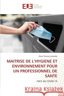 Maitrise de l'Hygiene Et Environnement Pour Un Professionnel de Sante Alexis Tohem 9786203432176 Editions Universitaires Europeennes - książka