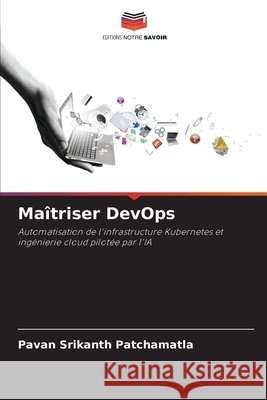 Maîtriser DevOps Patchamatla, Pavan Srikanth 9786208743451 Editions Notre Savoir - książka