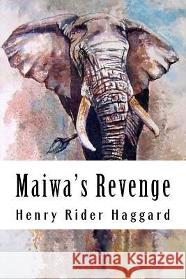 Maiwa's Revenge: Allan Quatermain #12 Henry Ride 9781986572354 Createspace Independent Publishing Platform - książka