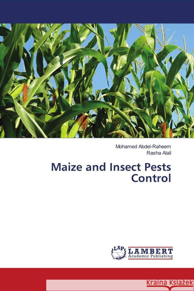 Maize and Insect Pests Control Abdel-Raheem, Mohamed, Alali, Rasha 9786204984698 LAP Lambert Academic Publishing - książka
