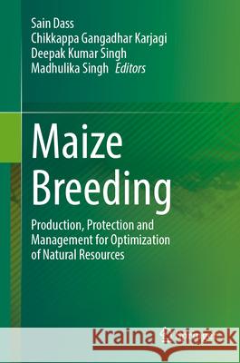 Maize Breeding: Production, Protection and Management for Optimization of Natural Resources Sain Dass Chikkappa Gangadha Deepak Kumar Singh 9789819514175 Springer - książka