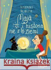 Maja i historia nie z tej ziemi Agnieszka Krawczyk, Katarzyna Kołodziej 9788384025154 Frajda - książka