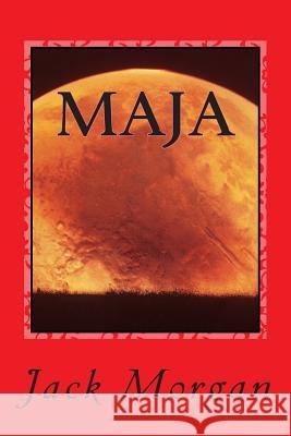 Maja: The First Voyage of Maja the Elder Jack Morgan 9781503123779 Createspace - książka