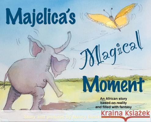 Majelica's Magical Moment: An African story based on reality and filled with fantasy Nancy Blackwell Bourne 9781734764208 Nancy Bourne - książka