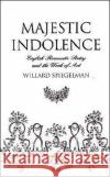 Majestic Indolence: English Romantic Poetry and the Work of Art Spiegelman, Willard 9780195093568 Oxford University Press