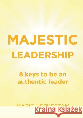 Majestic Leadership: 8 keys to be an authentic leader Marie Herkestam   9789189391307 Mindboozt Publications - książka