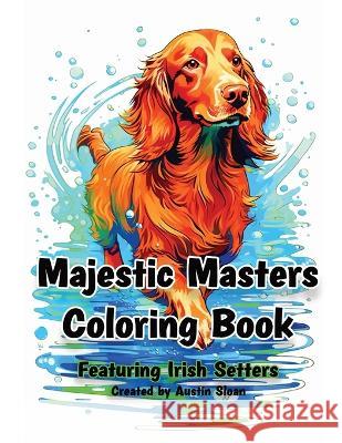 Majestic Masters Coloring Book: Featuring Irish Setters Austin Sloan   9798395961051 Independently Published - książka