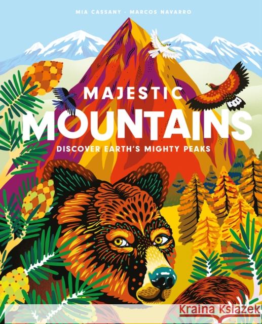 Majestic Mountains: Discover Earth's Mighty Peaks Mia Cassany 9781914519123 Welbeck Publishing Group - książka