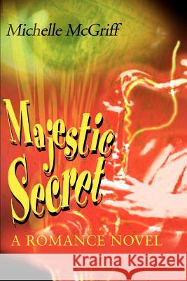 Majestic Secret: A Romance Novel McGriff, Michelle 9780595130726 Writers Club Press - książka