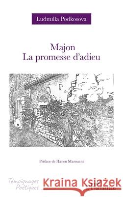 Majon: La promesse d'adieu Ludmilla Podkosova Hanen Marouani 9782336593821 Editions L'Harmattan - książka