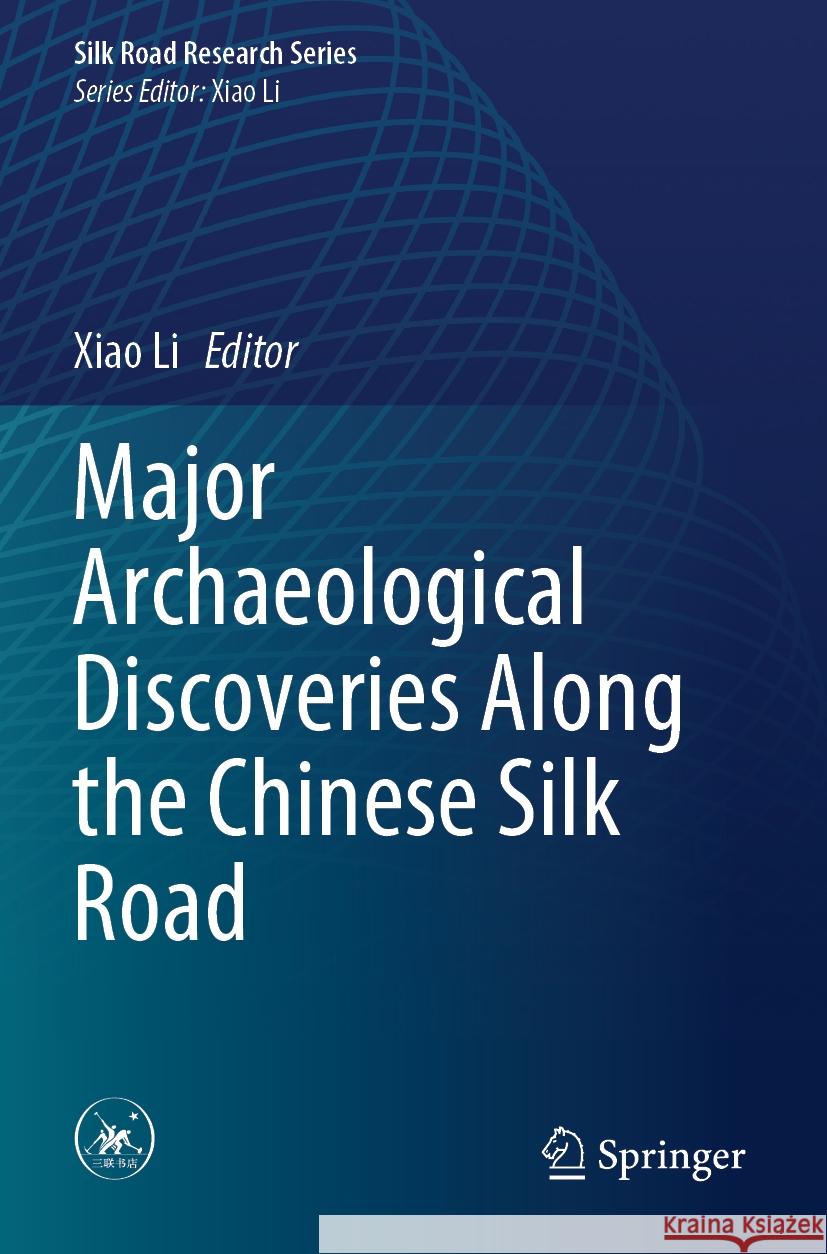 Major Archaeological Discoveries Along the Chinese Silk Road  9789819906611 Springer Nature Singapore - książka