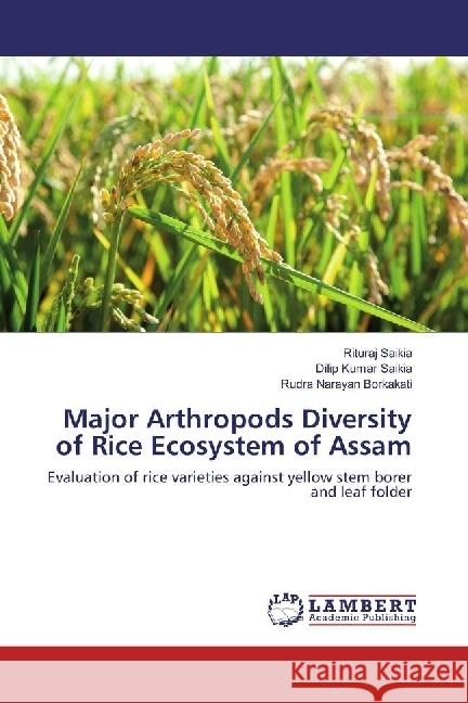 Major Arthropods Diversity of Rice Ecosystem of Assam : Evaluation of rice varieties against yellow stem borer and leaf folder Saikia, Rituraj; Saikia, Dilip Kumar; Borkakati, Rudra Narayan 9783330326392 LAP Lambert Academic Publishing - książka
