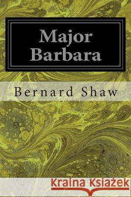 Major Barbara Bernard Shaw 9781497387843 Createspace - książka