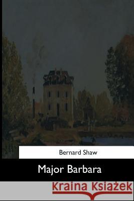 Major Barbara Bernard Shaw 9781544646626 Createspace Independent Publishing Platform - książka