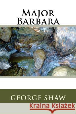 Major Barbara George Bernard Shaw 9781984273406 Createspace Independent Publishing Platform - książka