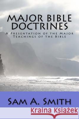 Major Bible Doctrines Sam A. Smith 9781453720653 Createspace - książka