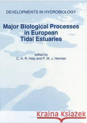 Major Biological Processes in European Tidal Estuaries C. H. R. Heip P. M. J. Herman C. Heip 9780792336990 Kluwer Academic Publishers - książka