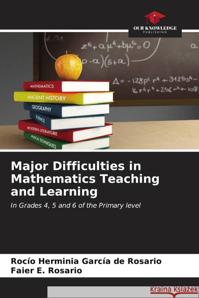 Major Difficulties in Mathematics Teaching and Learning García de Rosario, Rocío Herminia, Rosario, Faier E. 9786206576402 Our Knowledge Publishing - książka