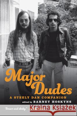 Major Dudes: A Steely Dan Companion Barney Hoskyns 9781419738944 Abrams Press - książka
