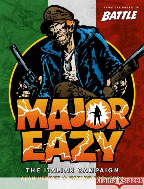 Major Eazy Volume One: The Italian Campaign Carlos Ezquerra, Alan Hebden 9781781089811 Rebellion Publishing Ltd. - książka