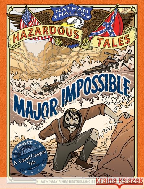 Major Impossible (Nathan Hale's Hazardous Tales #9): A Grand Canyon Tale Hale, Nathan 9781419737084 Amulet Books - książka