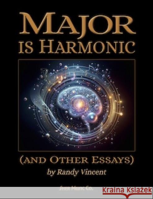 Major is Harmonic: (and Other Essays) Randy Vincent 9781883217105 Sher Music Co ,U.S. - książka