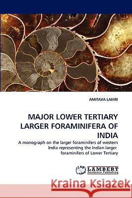 Major Lower Tertiary Larger Foraminifera of India Amitava Lahiri 9783838370132 LAP Lambert Academic Publishing - książka
