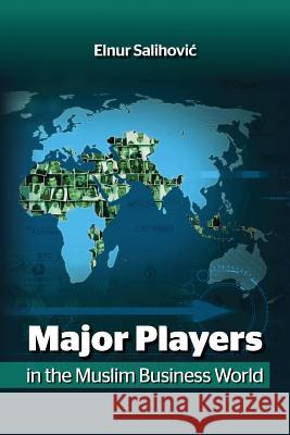 Major Players in the Muslim Business World Elnur Salihovic 9781627340526 Universal Publishers - książka