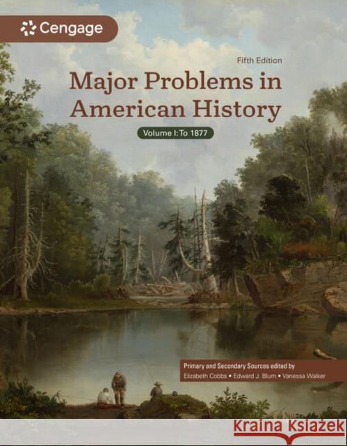 Major Problems in American History, Volume I Elizabeth Cobbs (San Diego State University), Edward Blum (San Diego State University), Vanessa Walker (Amherst College) 9798214145648 Cengage Learning, Inc - książka