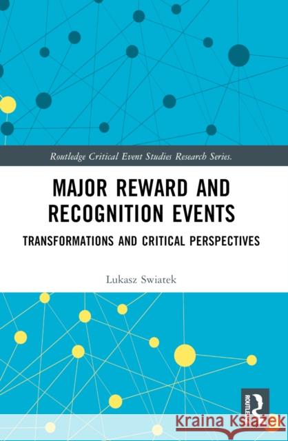 Major Reward and Recognition Events: Transformations and Critical Perspectives Lukasz Swiatek 9780367618056 Taylor & Francis Ltd - książka