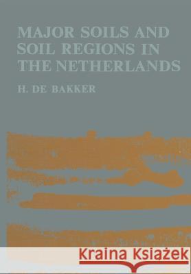Major Soils and Soil Regions in the Netherlands De Bakker, H. 9789400999862 Springer - książka