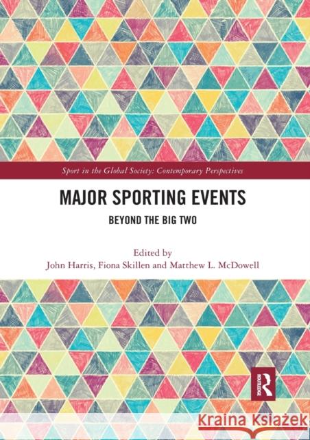 Major Sporting Events: Beyond the Big Two John Harris Fiona Skillen Matthew McDowell 9780367592585 Routledge - książka