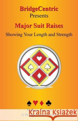 Major Suit Raises: Showing Your Length and Strength Andrew Garnett 9781542721271 Createspace Independent Publishing Platform - książka