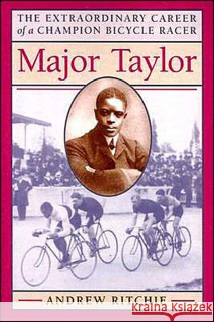 Major Taylor: The Extraordinary Career of a Champion Bicycle Racer Andrew Ritchie 9780801853036 Johns Hopkins University Press - książka