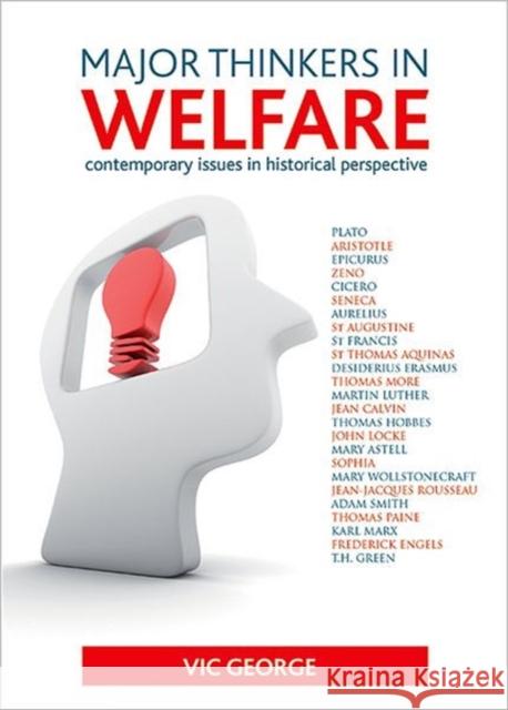 Major Thinkers in Welfare: Contemporary Issues in Historical Perspective George, Vic 9781847427069 Policy Press - książka