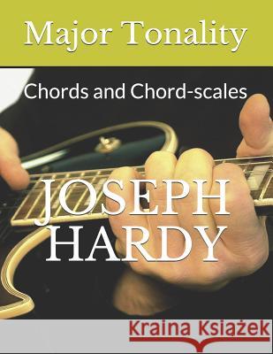Major Tonality: Chords and Chord-Scales Joseph Hardy 9781980859239 Independently Published - książka