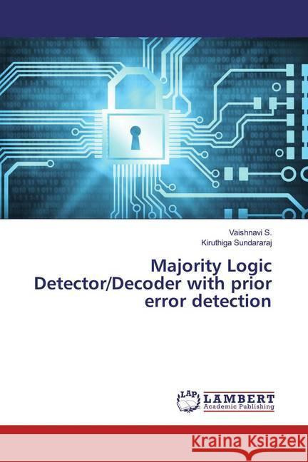 Majority Logic Detector/Decoder with prior error detection S., Vaishnavi; Sundararaj, Kiruthiga 9786139911202 LAP Lambert Academic Publishing - książka
