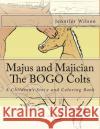 Majus and Majician, The BOGO Colts: A Children's Story and Coloring Book Wilson, Jennifer 9781537508245 Createspace Independent Publishing Platform