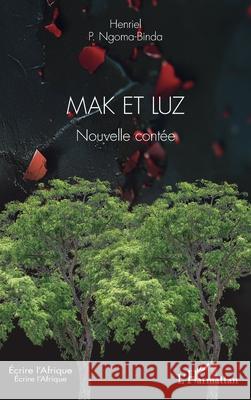 Mak et Luz: Nouvelle cont?e Henriel P. Ngoma-Binda 9782336479910 Editions L'Harmattan - książka