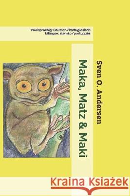 Maka, Matz & Maki: Deutsch/Portugiesisch - alemão/português Dossantos, Analucia 9781686629716 Independently Published - książka